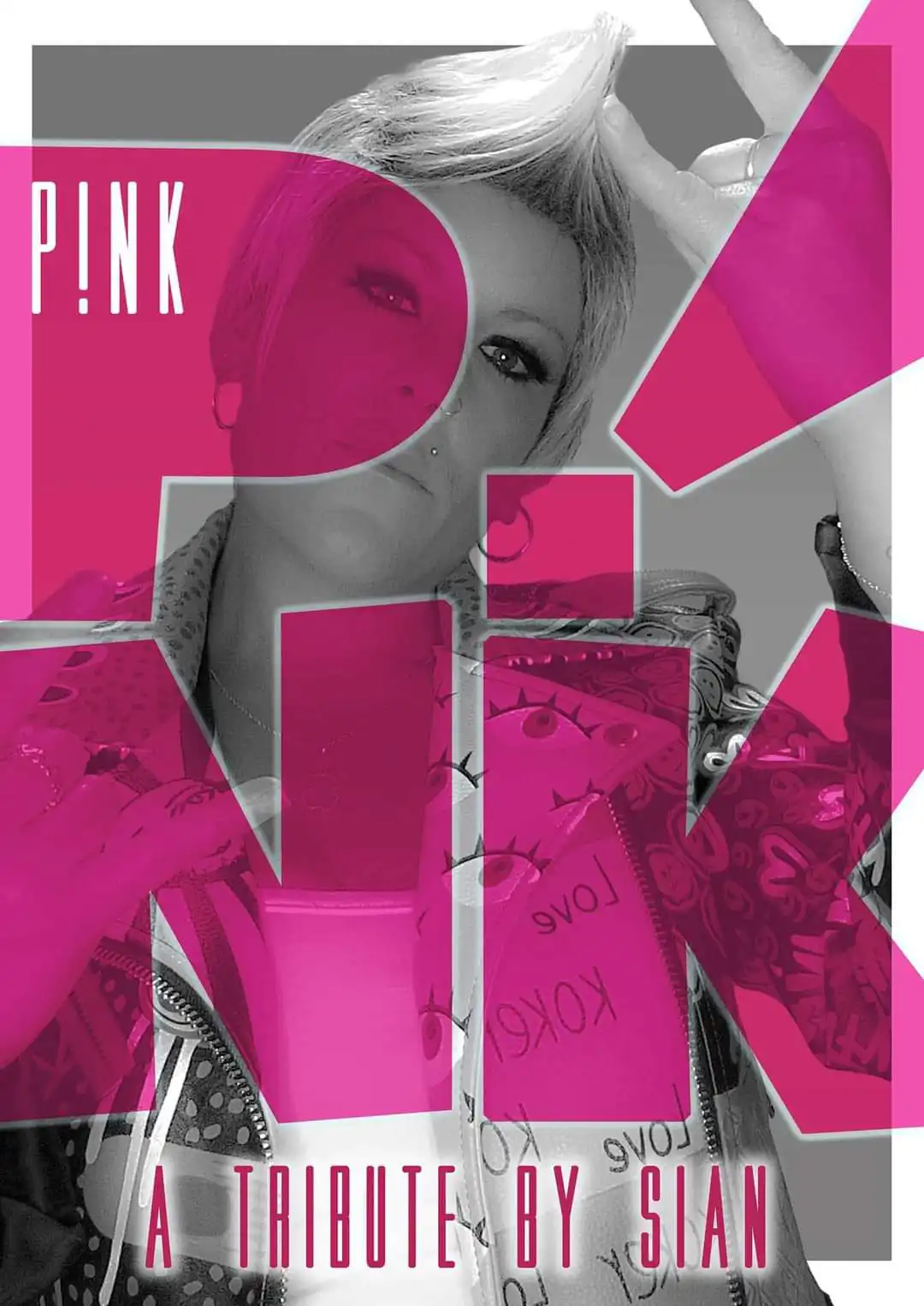 Poster for "P!nk – A Tribute by Sian" with a black-and-white image of the tribute artist and bold pink text.