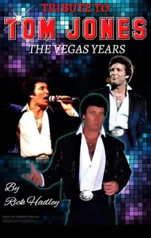 Poster for "Tribute to Tom Jones - The Vegas Years" featuring Rick Hadley in a classic Tom Jones look.